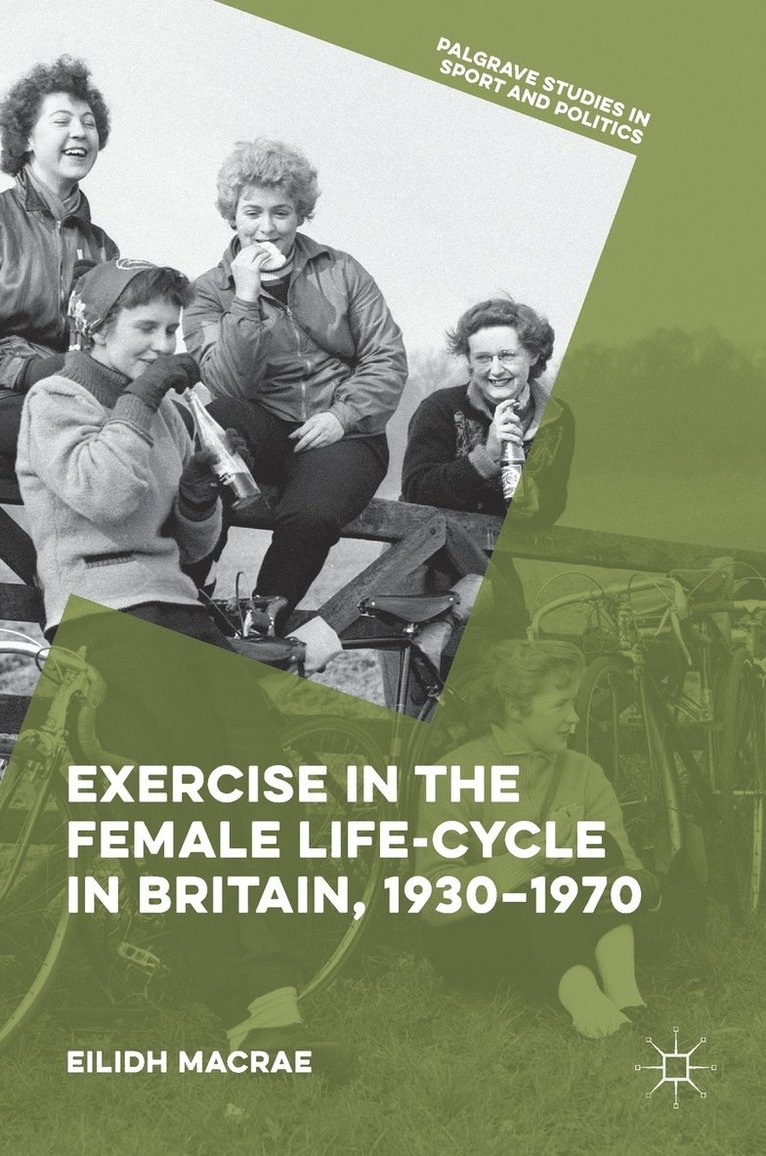 Eilidh Macrae, Eilidh MacRae - Exercise in the Female Life-Cycle in Britain, 1930-1970, Inbunden