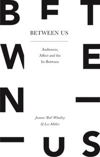 bokomslag Between Us: Audiences, Affect and the In-Between