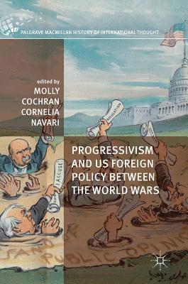 Progressivism and US Foreign Policy between the World Wars 1
