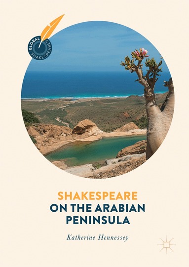 Katherine Hennessey - Shakespeare on the Arabian Peninsula, Inbunden