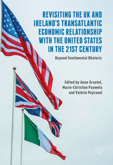 bokomslag Revisiting the UK and Irelands Transatlantic Economic Relationship with the United States in the 21st Century