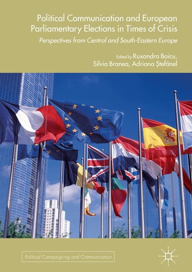 Ruxandra Boicu, Silvia Branea, Adriana Stefanel - Political Communication and European Parliamentary Elections in Times of Crisis, Inbunden