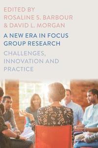 bokomslag A New Era in Focus Group Research