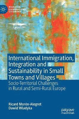 International Immigration, Integration and Sustainability in Small Towns and Villages 1