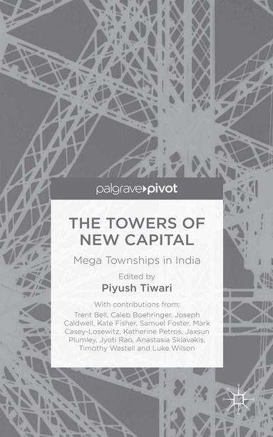 P. Tiwari - Towers of New Capital, Inbunden