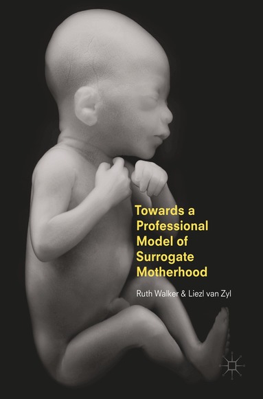 Ruth Walker, Liezl van Zyl - Towards a Professional Model of Surrogate Motherhood, Inbunden
