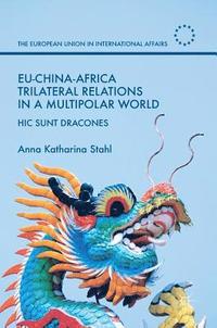 bokomslag EU-China-Africa Trilateral Relations in a Multipolar World