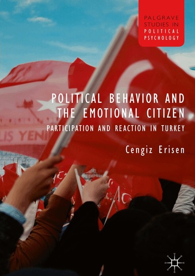 Cengiz Erisen - Political Behavior and the Emotional Citizen, Inbunden