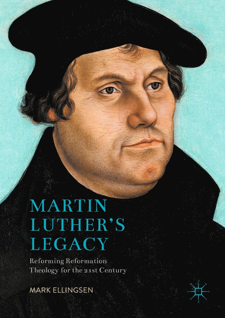 Mark Ellingsen - Martin Luther's Legacy, Inbunden