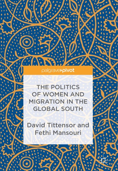 David Tittensor, Fethi Mansouri - Politics of Women and Migration in the Global South, Inbunden