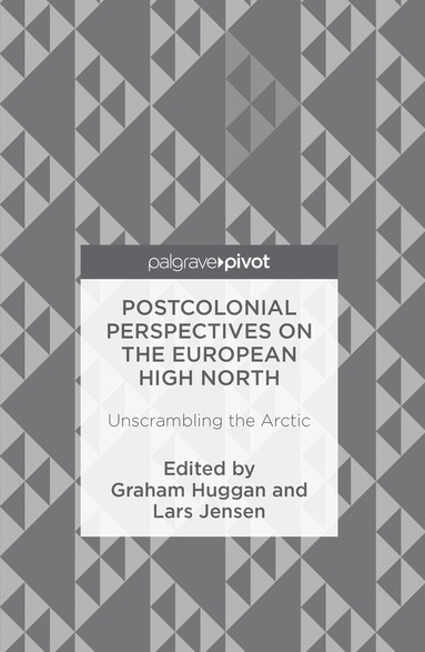 Graham Huggan, Lars Jensen - Postcolonial Perspectives on the European High North, Inbunden