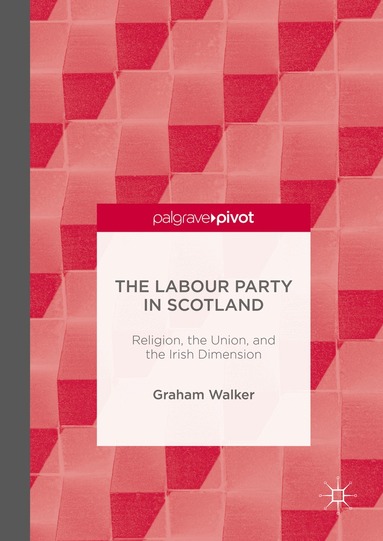 Graham Walker - Labour Party in Scotland, Inbunden