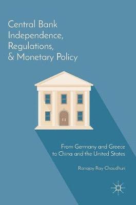 Central Bank Independence, Regulations, and Monetary Policy 1