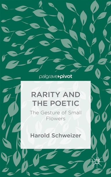 Harold Schweizer - Rarity and the Poetic, Inbunden