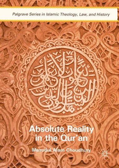 Masudul Alam Choudhury - Absolute Reality in the Qur'an, Inbunden
