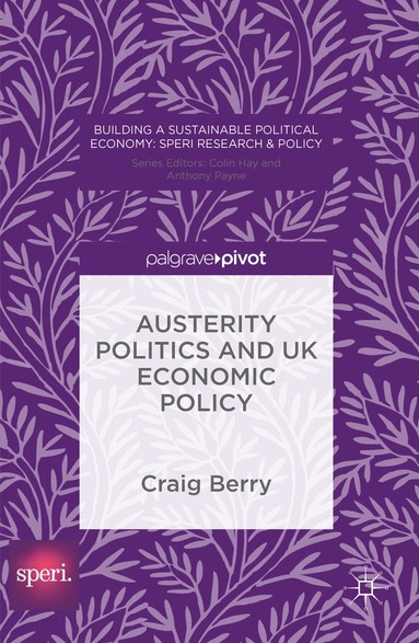 Craig Berry - Austerity Politics and UK Economic Policy, Inbunden