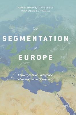 Mark Baimbridge, Ioannis Litsios, Karen Jackson, Uih Ran Lee - Segmentation of Europe, Inbunden