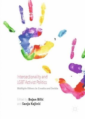 Bojan Bilić, Sanja Kajinić, Bojan Bilic, Sanja Kajinic, Sanja Kajini¿, Bojan Bili¿ - Intersectionality and LGBT Activist Politics, Inbunden