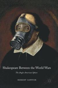bokomslag Shakespeare Between the World Wars