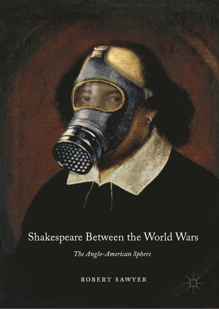 Robert Sawyer - Shakespeare Between the World Wars, Inbunden