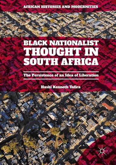 Hashi Kenneth Tafira - Black Nationalist Thought in South Africa, Inbunden