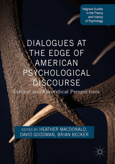 Heather Macdonald, David Goodman, Brian Becker - Dialogues at the Edge of American Psychological Discourse, Inbunden