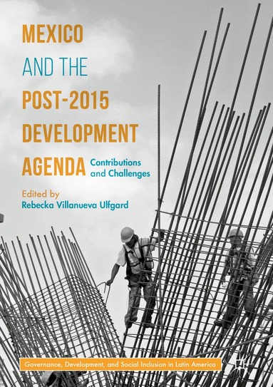 Rebecka Villanueva Ulfgard - Mexico and the Post-2015 Development Agenda, Inbunden
