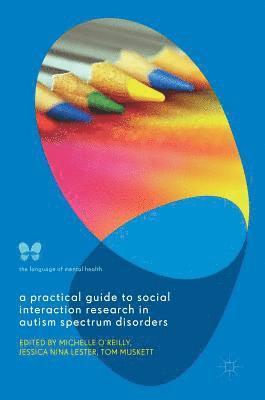 Michelle O'Reilly, Jessica Nina Lester, Tom Muskett - Practical Guide to Social Interaction Research in Autism Spectrum Disorders, Inbunden