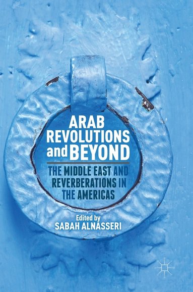 bokomslag Arab Revolutions and Beyond