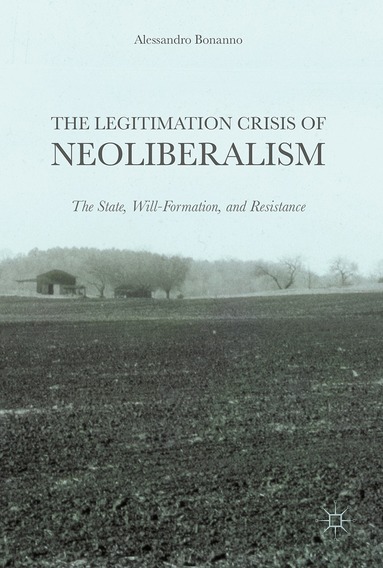 Alessandro Bonanno - Legitimation Crisis of Neoliberalism, Inbunden