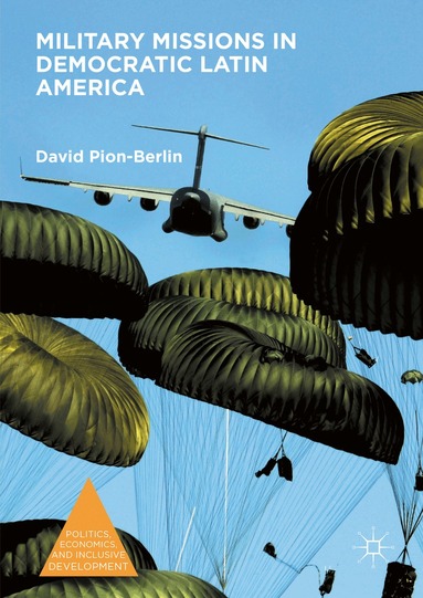 David Pion-Berlin - Military Missions in Democratic Latin America, Inbunden