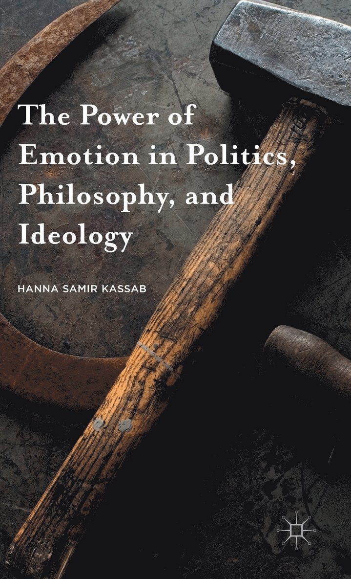 The Power of Emotion in Politics, Philosophy, and Ideology 1