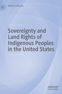 bokomslag Sovereignty and Land Rights of Indigenous Peoples in the United States