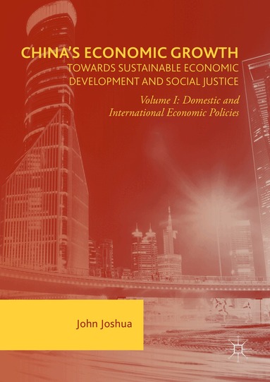 John Joshua - China's Economic Growth: Towards Sustainable Economic Development and Social Justice, Inbunden