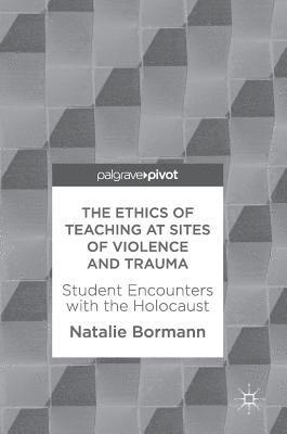 The Ethics of Teaching at Sites of Violence and Trauma 1