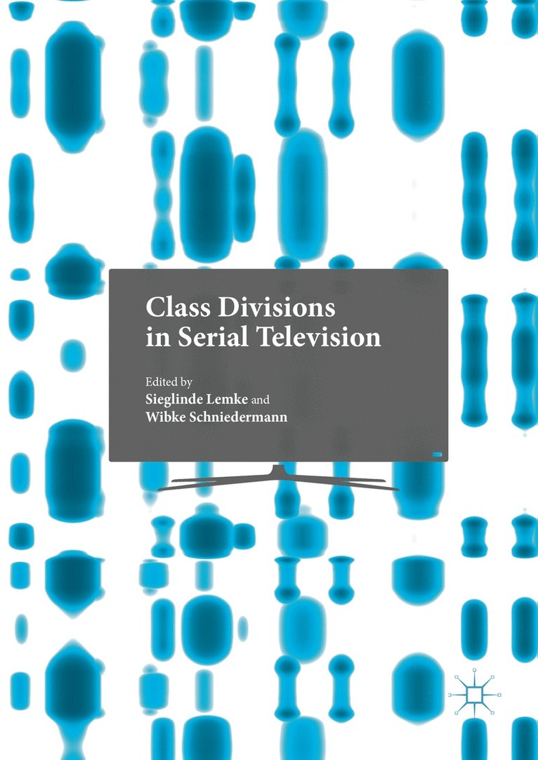Sieglinde Lemke, Wibke Schniedermann - Class Divisions in Serial Television, Inbunden