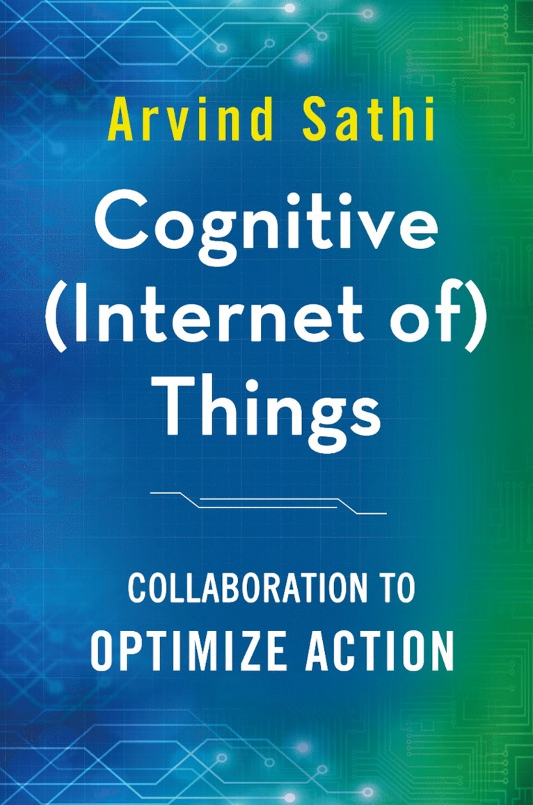 Arvind Sathi - Cognitive (Internet of) Things, Inbunden