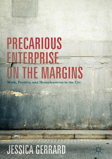 Jessica Gerrard - Precarious Enterprise on the Margins, Inbunden