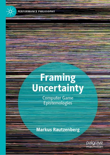 Markus Rautzenberg - Framing Uncertainty, Inbunden