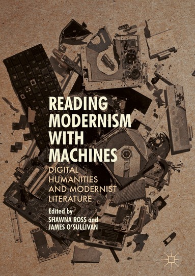 Shawna Ross, James O'Sullivan - Reading Modernism with Machines, Inbunden
