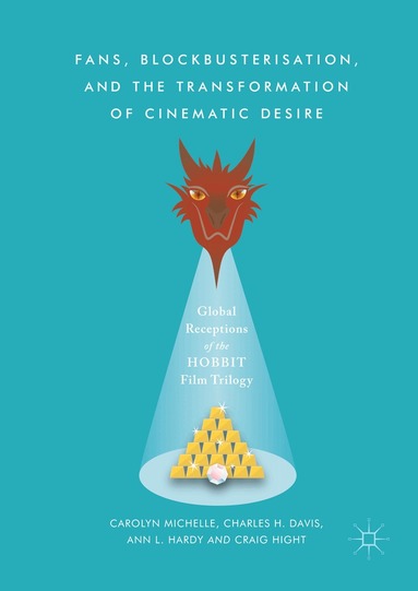 Carolyn Michelle, Charles H. Davis, Ann L. Hardy, Craig Hight - Fans, Blockbusterisation, and the Transformation of Cinematic Desire, Inbunden