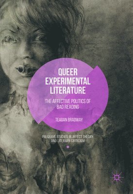 Tyler Bradway - Queer Experimental Literature: The Affective Politics of Bad Reading, Inbunden