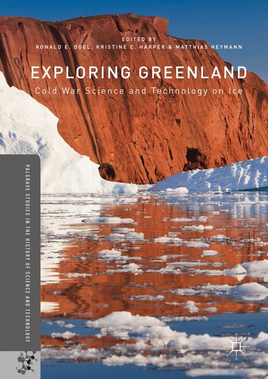 Ronald E. Doel, Kristine C. Harper, Matthias Heymann - Exploring Greenland, Inbunden
