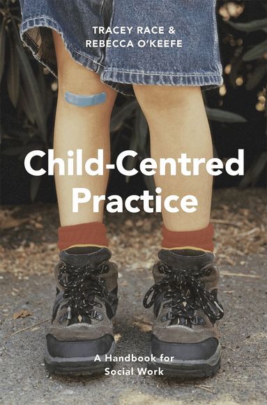 Tracey Race, Rebecca O'Keefe - Child-Centred Practice, Häftad