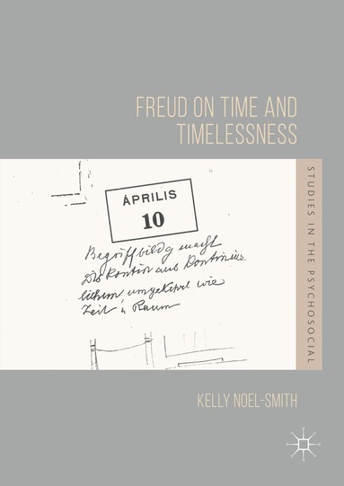 Kelly Noel-Smith - Freud on Time and Timelessness, Inbunden