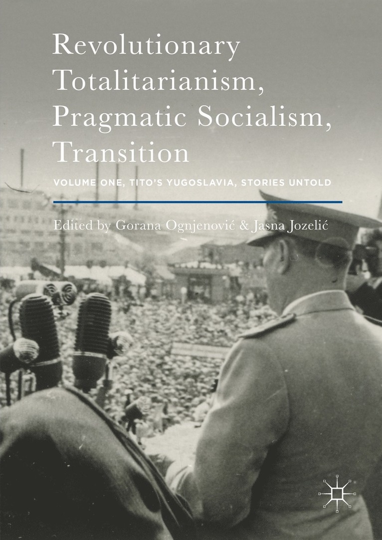 Gorana Ognjenović, Jasna Jozelić, Gorana Ognjenovic, Jasna Jozelic, Jasna Jozeli¿, Gorana Ognjenovi¿ - Revolutionary Totalitarianism, Pragmatic Socialism, Transition, Inbunden
