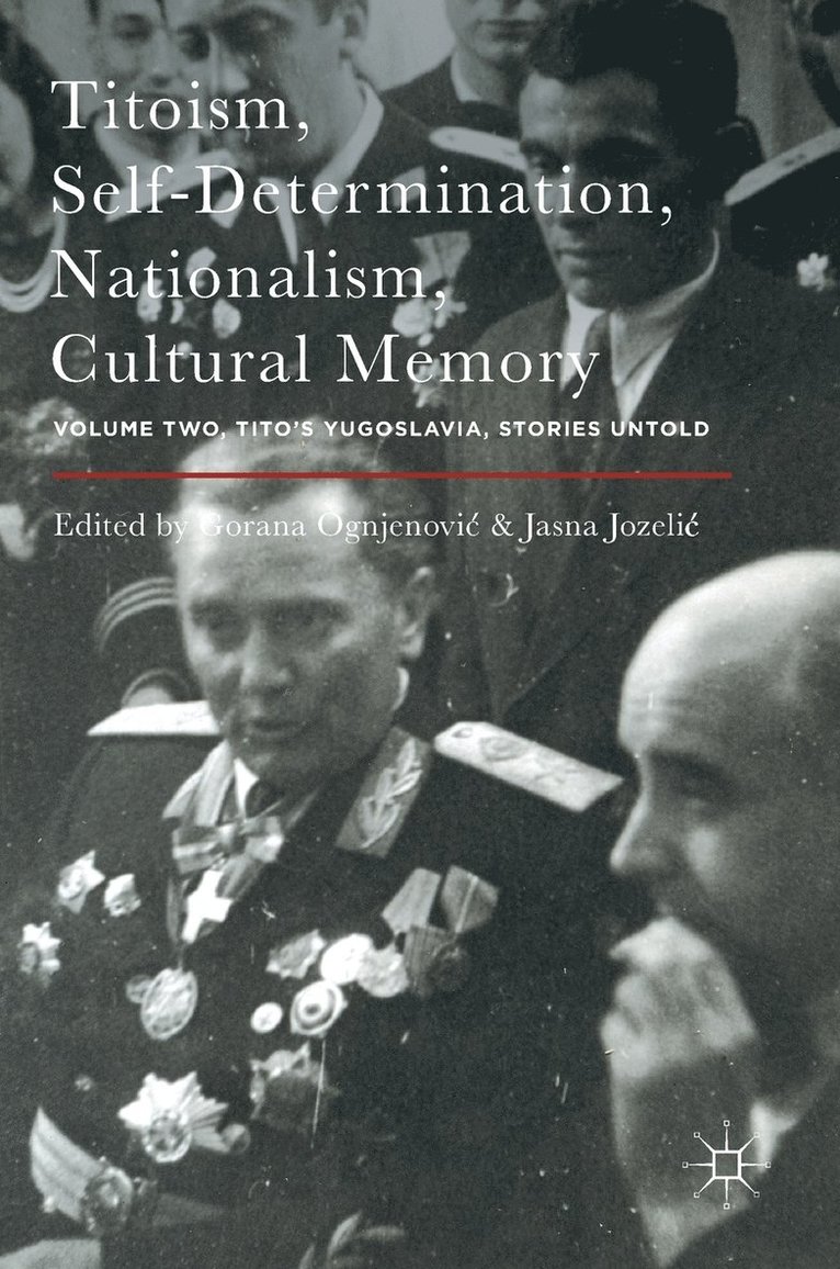 Gorana Ognjenović, Jasna Jozelic, Gorana Ognjenovic, Gorana Ognjenovi¿ - Titoism, Self-Determination, Nationalism, Cultural Memory, Inbunden