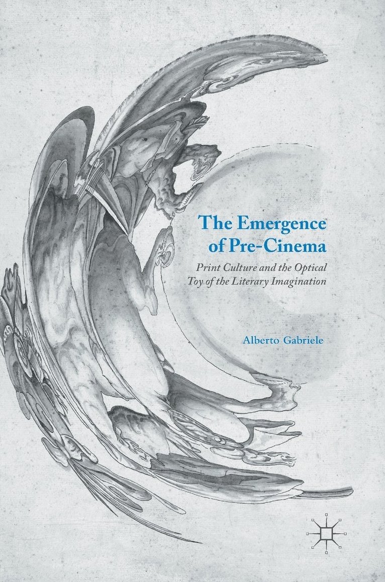 Alberto Gabriele - Emergence of Pre-Cinema, Inbunden
