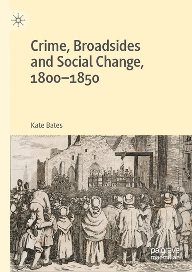 bokomslag Crime, Broadsides and Social Change, 1800-1850