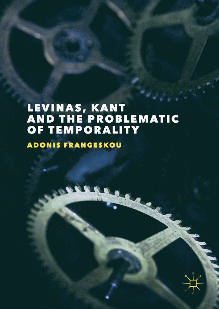 Adonis Frangeskou - Levinas, Kant and the Problematic of Temporality, Inbunden